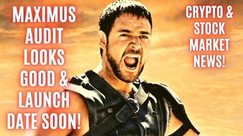 Maximus Audit Looks Good & Launch Date Soon! Crypto & Stock Market News!