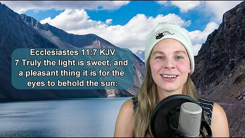 Ecclesiastes 11:7 KJV - Scripture Song