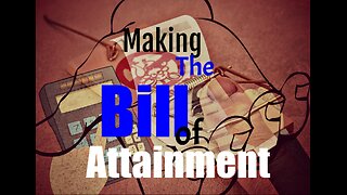 Making the Bill of Attainment