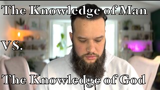 The Knowledge of Man VS. the Knowledge of God