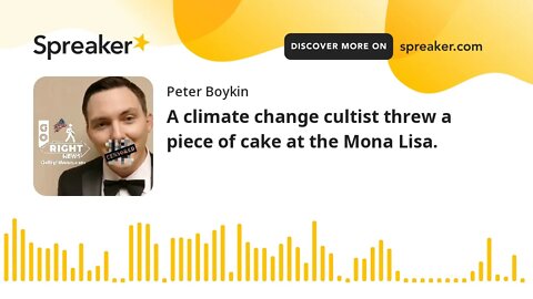 A climate change cultist threw a piece of cake at the Mona Lisa.