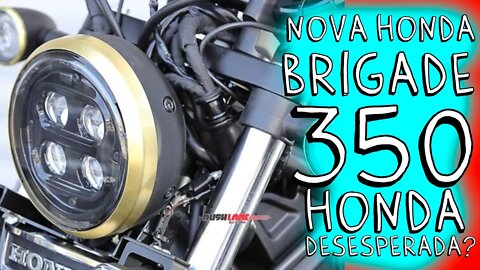 MOTO NOVA da HONDA, BRIGADE 350 é REGISTRADA papai. A HONDA está DESESPERADA?