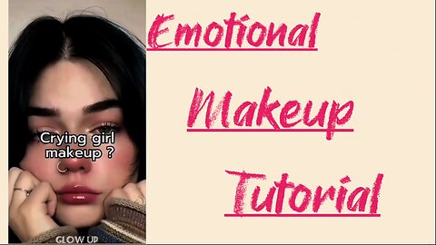 Emotional Girl makeup tutorial