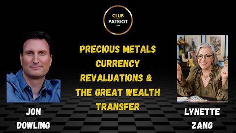 Jon Dowling & Lynette Zang Discuss Currency Revaluations & The Great Wealth Transfer