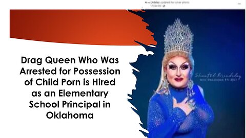 Drag Queen Who Was Arrested for Child Porn is Hired as an Elementary School Principal