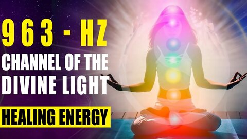 963Hz Divine Light Services ✨ Channel of The Divine Light and Healing Energy ✨ Music Meditation