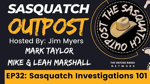 EP32 - Sasquatch Investigations 101 - Sasquatch Outpost Podcast