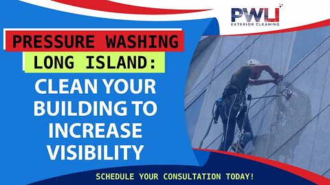 Pressure Washing Long Island - Clean Your Building To Increase Visibility