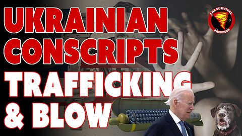 Population Control, Ukrainian Conscripts, & Trafficking