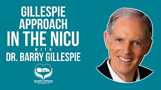 NICU Infants | Gillespie Approach | Craniosacral Fascial Therapy | Dr. Barry Gillespie