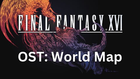 Final Fantasy 16 OST 011: World Map Theme