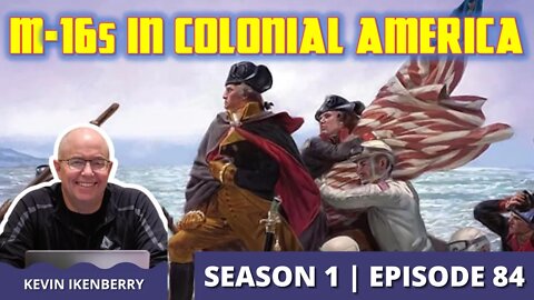 Crossing the Delaware and Losing an M16 with Kevin Ikenberry (Episode 84)