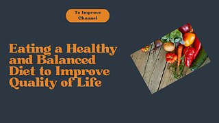 Eating a Healthy and Balanced Diet to Improve Quality of Life
