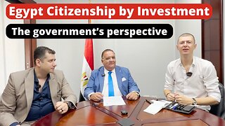 Why the Egyptian Citizenship by Investment? Deep dive with the Egyptian government.