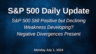 S&P 500 Daily Market Update for Monday July 1, 2024