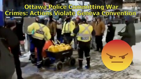 Ottawa Police Committing War Crimes: Actions Violate Geneva Convention
