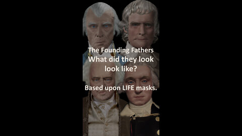 What Did The Founding Fathers Really Look Like? Life Mask Reconstructions of the Founding Presidents