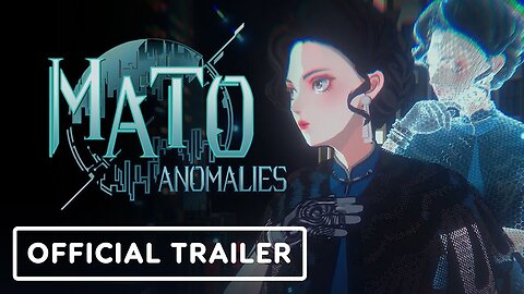 Mato Anomalies - Official Launch Trailer