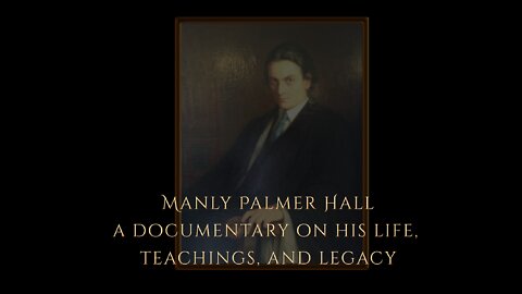 Manly Palmer Hall: A Documentary On His Life, Teachings, And Legacy