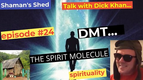#24 Talk with Dick Khan about DMT | DMT Entities | The portal to the other side | Dmt and the occult