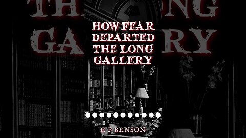 How Fear Departed the Long Gallery by E F Benson