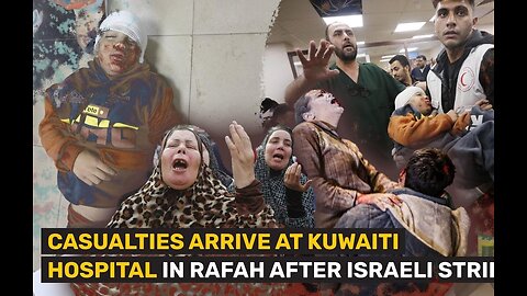 CASUALTIES ARRIVE AT KUWAITI HOSPITAL IN RAFAH AFTER ISRAELI STRIKE