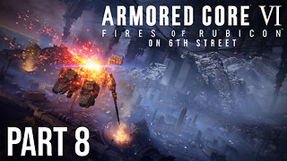 Armored Core 6 on 6th Street Part 8