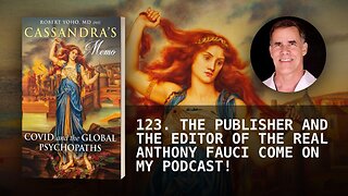 123. THE PUBLISHER AND THE EDITOR OF THE REAL ANTHONY FAUCI COME ON MY PODCAST!