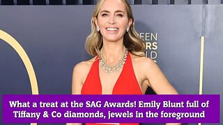 What a treat at the SAG Awards! Emily Blunt full of Tiffany & Co diamonds, jewels in the foreground