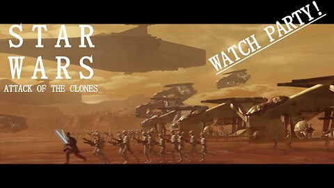 STAR WARS MOVIES WATCH PARTY, Attack Of The Clones