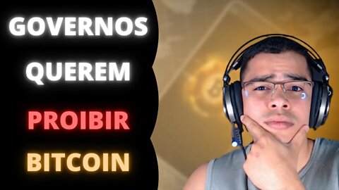 💣GOVERNOS QUEREM CONTROLAR O BITCOIN💣