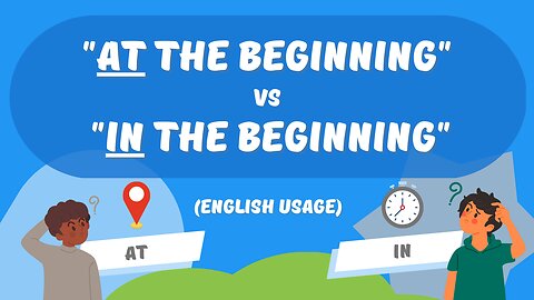 "At The Beginning" vs. "In The Beginning" – English Usage