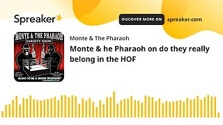 Monte & he Pharaoh on do they really belong in the HOF