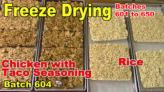 Freeze Drying Batch 604 - Shredded Costco Rotisserie Chicken with Taco Seasoning, and Rice