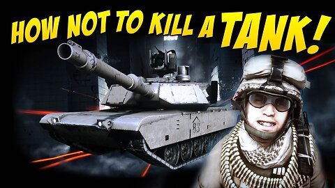How Not To Kill A Tank!