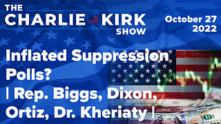 Inflated Suppression Polls? | Rep. Biggs, Dixon, Ortiz, Dr. Kheriaty | The Charlie Kirk Show LIVE