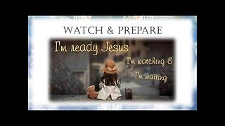 Watch & Prepare for the Day of The Lord