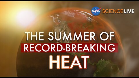 NASA Science Live: The Summer of Record-Breaking Heat
