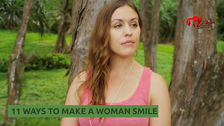 11 WAYS TO MAKE A WOMAN SMILE