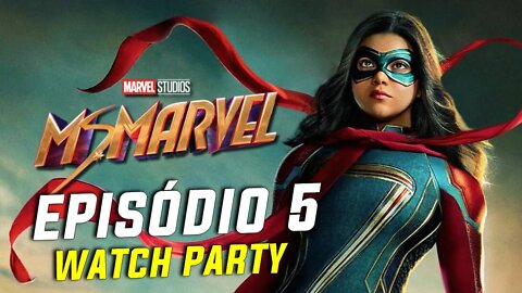 MS. MARVEL: EPISÓDIO 5 COMPLETO | WATCH PARTY