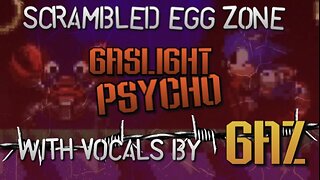 “Gaslight Psycho” Scrambled Egg Zone (Sonic 2 SMS) PARODY song w. Vocals