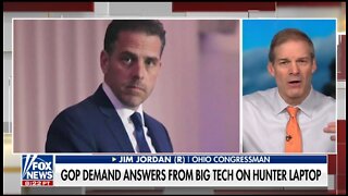 Jim Jordan On Media's Hunter Biden Blackout in 2020: 'Only Thing Fake Was The News'