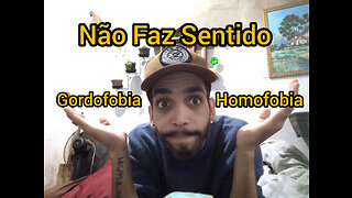 Não Faz Sentido na Varanda - Gordofobia e Homofobia