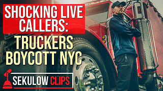 SHOCKING LIVE CALLERS: Truckers Boycott NYC | SEKULOW