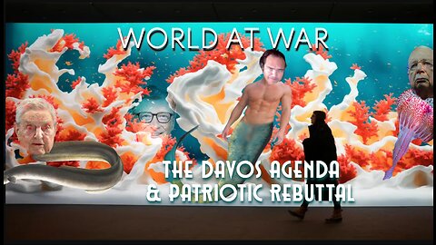 World At WAR with Dean Ryan 'The Davos Agenda & Patriotic Rebuttal'
