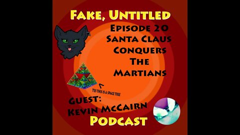 Fake, Untitled Podcast: Episode 20 - Santa Claus Conquers The Martians