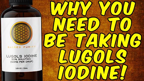 Why You NEED To Be Taking LUGOLS IODINE!