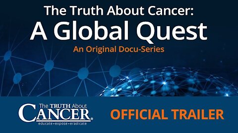 The Truth About Cancer: A Global Quest Docu-Series | Main Trailer