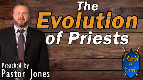 The Evolution of Priests (Pastor Jones) Wednesday-PM