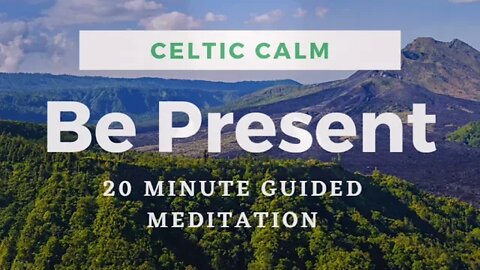 Celtic Calm | 20 Minute Mindfulness Meditation | Be Present